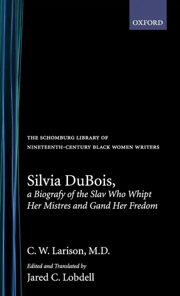 Cover of Silvia Dubois, a Biografy of the Slav Who Whipt Her Mistres and Gand Her Fredom