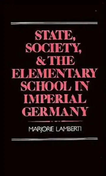 Cover of State, Society and the Elementary School in Imperial Germany