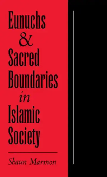 Cover of Eunuchs and Sacred Boundaries in Islamic Society