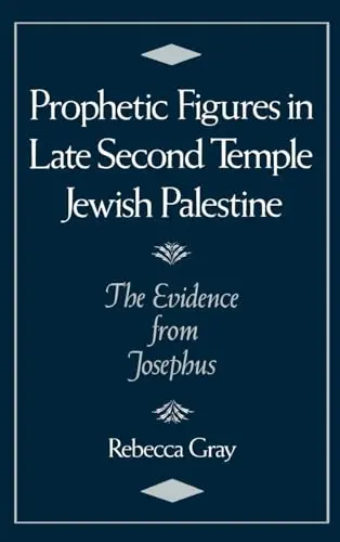 Cover of Prophetic Figures in Late Second Temple Jewish Palestine