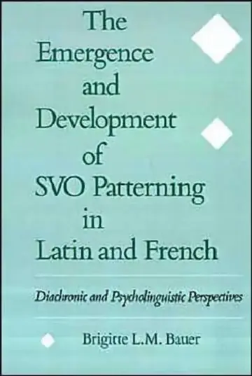 Cover of The Emergence and Development of Svo Patterning in Latin and French