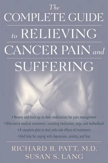 Cover of The Complete Guide to Relieving Cancer Pain and Suffering