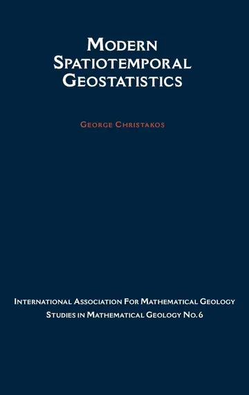 Cover of Modern Spatiotemporal Geostatistics (International Association for Mathematical Geology Studies in Mathematical Geology)