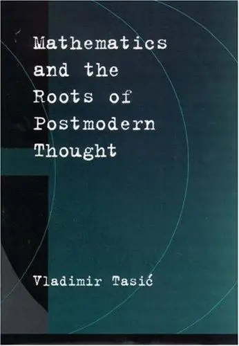 Cover of Mathematics and the Roots of Postmodern Thought