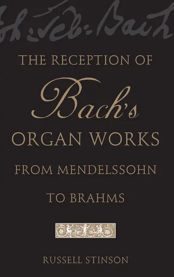Cover of The Reception of Bach's Organ Works from Mendelssohn to Brahms