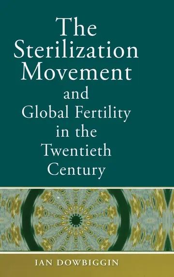 Cover of The Sterilization Movement and Global Fertility in the Twentieth Century