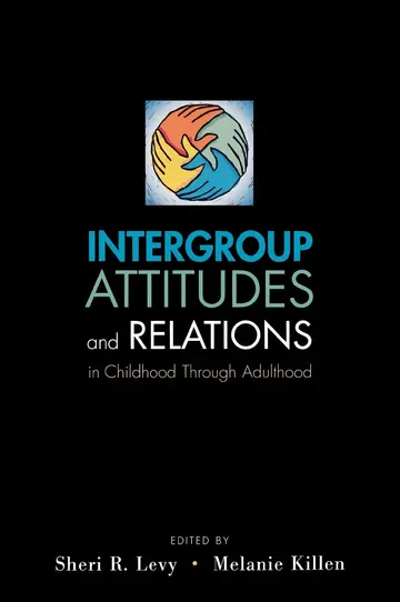 Cover of Intergroup Attitudes and Relations in Childhood Through Adulthood