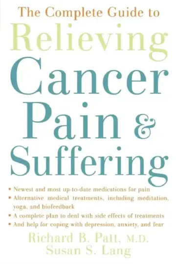 Cover of The Complete Guide to Relieving Cancer Pain and Suffering