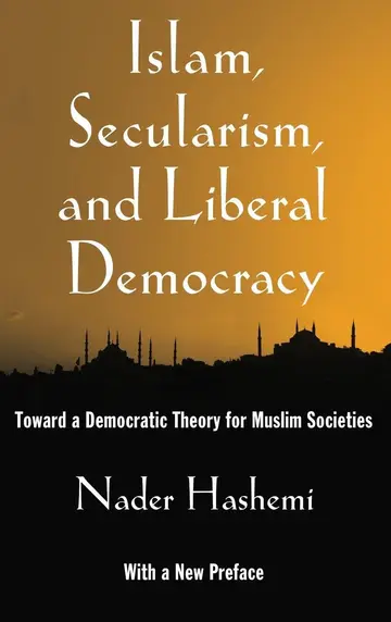 Cover of Islam, Secularism, and Liberal Democracy, toward a Democratic Theory for Muslim Societies