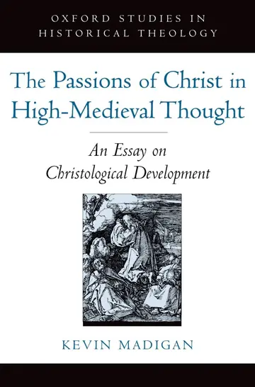 Cover of The Passions of Christ in High-Medieval Thought