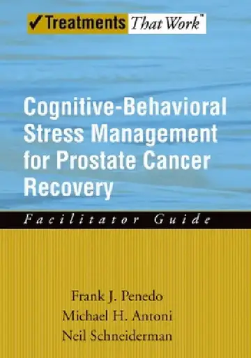 Cover of Cognitive-Behavioral Stress Management for Prostate Cancer Recovery Facilitator Guide