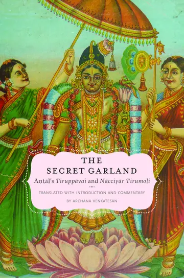 Cover of The Secret Garland Antal's Tiruppavai and Nacciyar Tirumoli