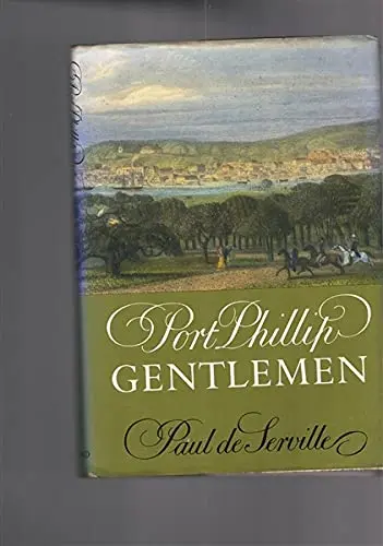 Cover of Port Phillip Gentlemen and Good Society in Melbourne Before the Gold Rush