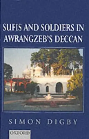 Cover of Sufis and Soldiers in Awrangzeb's Deccan