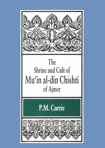 Cover of The Shrine and Cult of Mu'In Al-Din Chishti of Ajmer