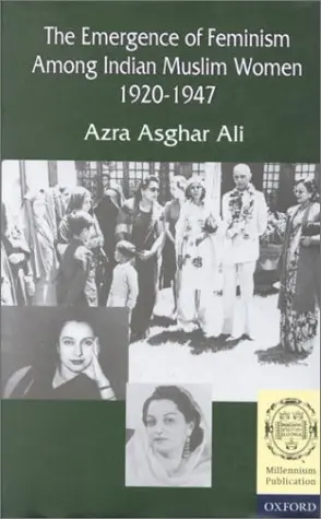 Cover of Emergence of Feminism among Indian Muslim Women 1920-1947