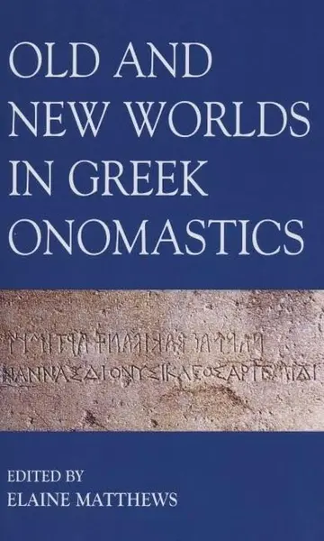 Cover of Old and New Worlds in Greek Onomastics