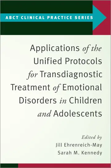 Cover of Applications of the Unified Protocols for Transdiagnostic Treatment of Emotional Disorders in Children and Adolescents