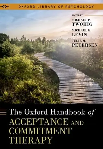 Cover of The Oxford Handbook of Acceptance and Commitment Therapy