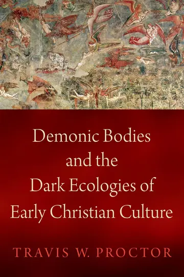 Cover of Demonic Bodies and the Dark Ecologies of Early Christian Culture