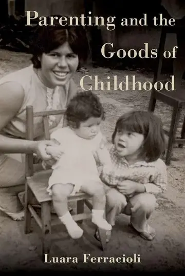 Cover of Parenting and the Goods of Childhood