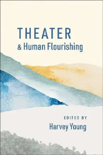 Cover of Theater and Human Flourishing