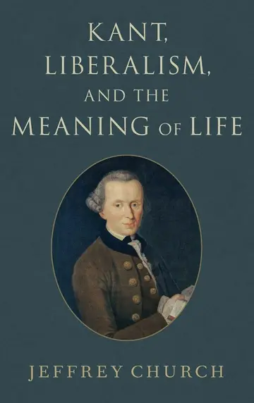 Cover of Kant, Liberalism, and the Meaning of Life