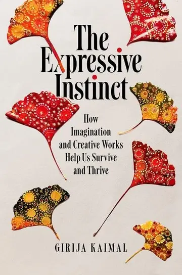 Cover of The Expressive Instinct How Imagination and Creative Works Help Us Survive and T