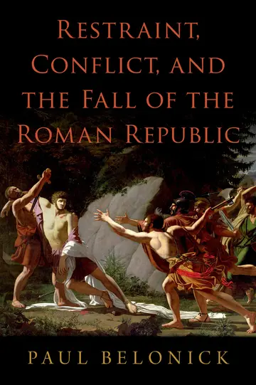 Cover of Restraint, Conflict, and the Fall of the Roman Republic
