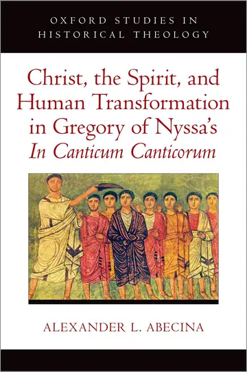 Cover of Christ, the Spirit, and Human Transformation in Gregory of Nyssa's in Canticum Canticorum