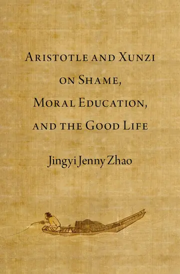 Cover of Aristotle and Xunzi on Shame, Moral Education, and the Good Life