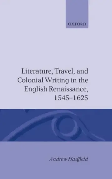 Cover of Literature, Travel, and Colonial Writing in the English Renaissance 1545-1625