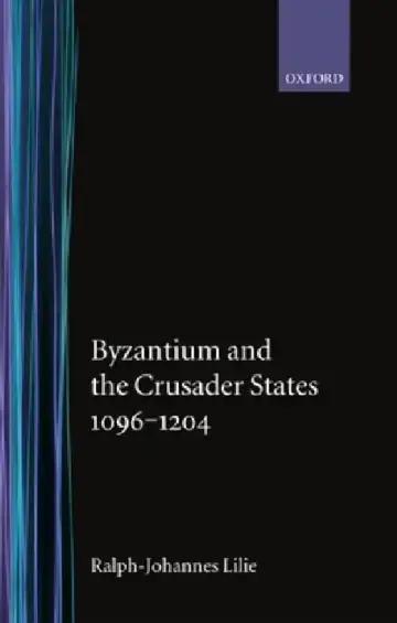 Cover of Byzantium and the Crusader States 1096-1204