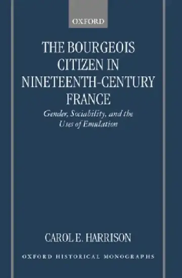 Cover of The Bourgeois Citizen in Nineteenth Century France