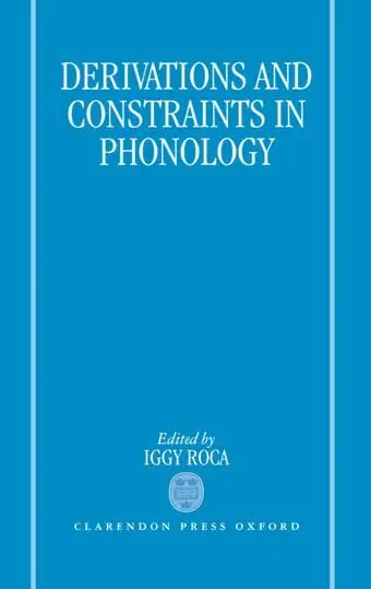 Cover of Derivations and Constraints in Phonology