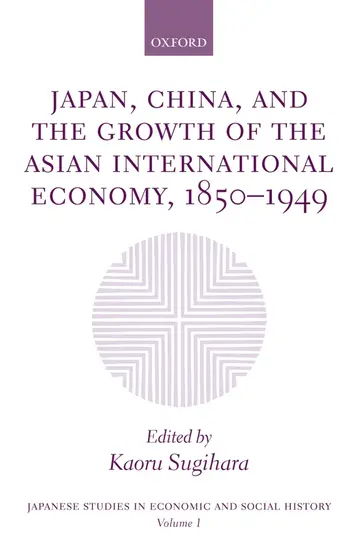 Cover of Japan, China, and the Growth of the Asian International Economy, 1850-1949