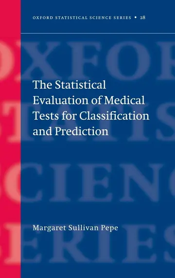Cover of The Statistical Evaluation of Medical Tests for Classification and Prediction