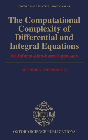 Cover of The Computational Complexity of Differential and Integral Equations