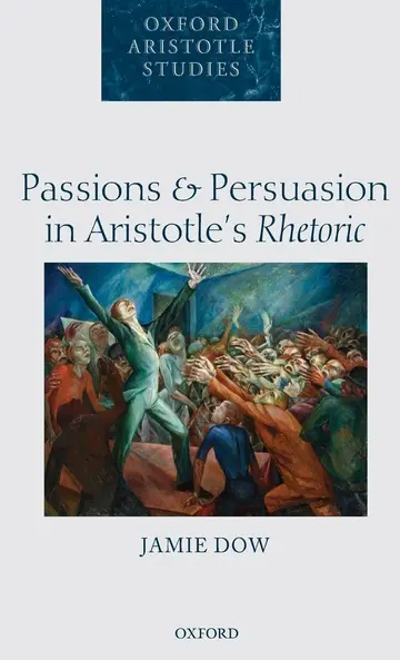 Cover of Passions and Persuasion in Aristotle's Rhetoric