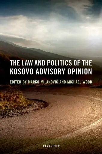 Cover of The Law and Politics of the Kosovo Advisory Opinion