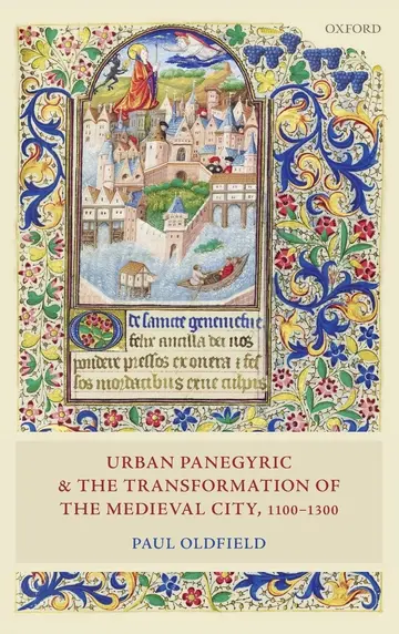 Cover of Urban Panegyric and the Transformation of the Medieval City, 1100-1300
