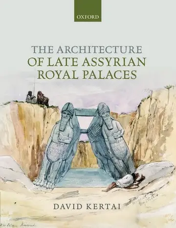 Cover of The Architecture of Late Assyrian Royal Palaces