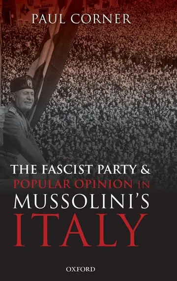 Cover of The Fascist Party and Popular Opinion in Mussolini's Italy