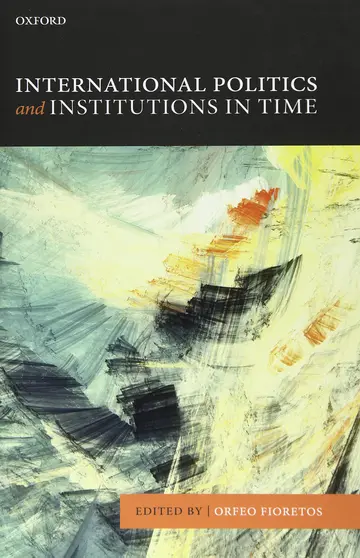 Cover of International Politics and Institutions in Time