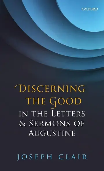Cover of Discerning the Good in the Letters and Sermons of Augustine