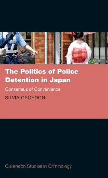 Cover of The Politics of Police Detention in Japan