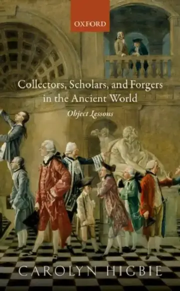 Cover of Collectors, Scholars, and Forgers in the Ancient World