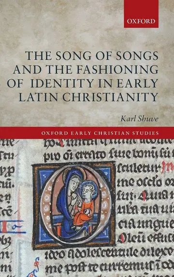 Cover of The Song of Songs and the Fashioning of Identity in Early Latin Christianity