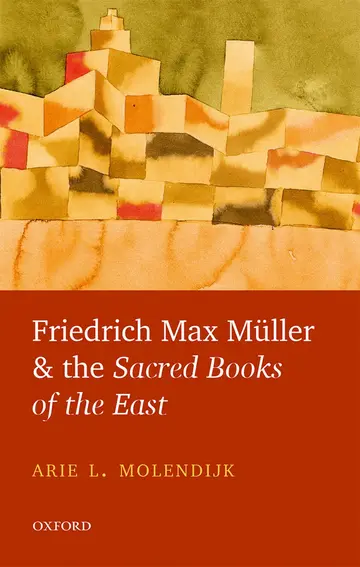 Cover of Friedrich Max Muller and the Sacred Books of the East