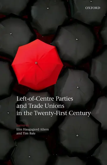 Cover of Left-of-Centre Parties and Trade Unions in the Twenty-First Century